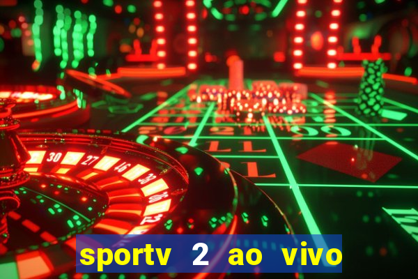 sportv 2 ao vivo futebol play hd